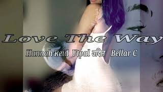 Watch Dnash Tha Rapper Love The Way feat Hannah Reid Utpal Udit  Bellar C video