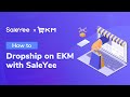 How to dropship on ekm with saleyee