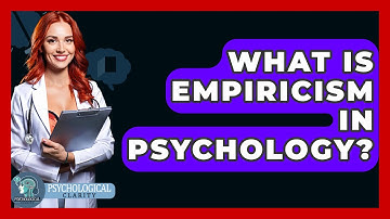 What Is Empiricism In Psychology? - Philosophy Beyond