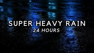 Super Heavy Rain 24 Hours | Beat Insomnia with Heavy Rain for Sleeping