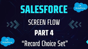 #Salesforce - Screen Flow - Part 4 - Record Choice Set
