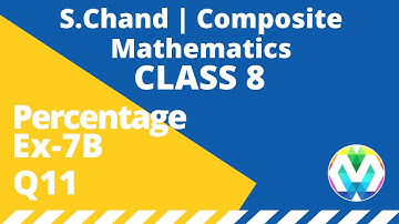 Q11 | Ex-7B | Class-8 | Schand Composite Mathematics | Percentage | Chapter 7 | myhelper