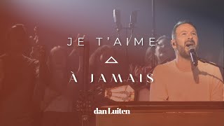 JE T'AIME À JAMAIS (Clip Officiel LIVE) - Dan Luiten - 2e single de l'album \