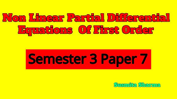 Non Linear Partial Differential Equations  Of First Order Semester 3 Paper 7 Lacture 4