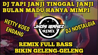 DJ TAPI JANJI TINGGAL JANJI BULAN MADU HANYA MIMPI ( DINGIN ) REMIX FULL BASS BIKIN GELENG GELENG