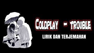 Coldplay  Trouble lirik Dan Terjemahan