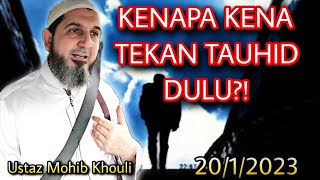 📍Kenapa Kena Tekan Tauhid Dulu?! | Ustaz Mohib Khouli