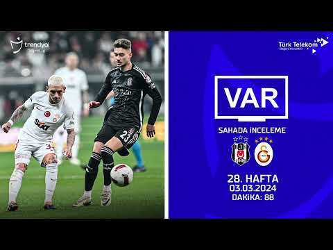 VAR–Sahada İnceleme | Beşiktaş - Galatasaray  | 28. Hafta | Dakika 88