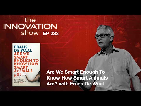 EP 233: Are We Smart Enough to Know How Smart Animals Are? with Frans de Waal