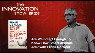 EP 233: Are We Smart Enough to Know How Smart Animals Are? with Frans de Waal