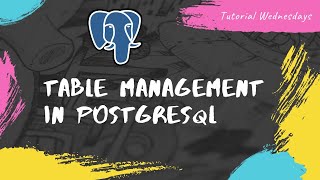 Tutorial 18-Table Management in PostgreSQL