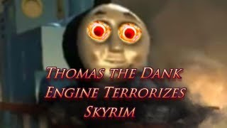 Thomas The Dank Engine Terrorizes Skyrim!