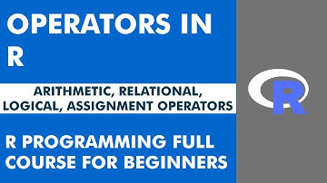 Operators in R | Arithmetic, Relational, Logical, Assignment Operators in R | R tutorial beginners