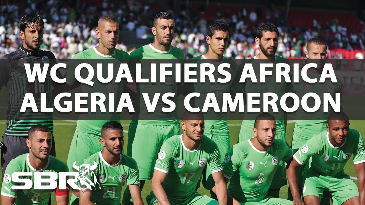 Algeria vs Cameroon 09/10/16 | WC Qualifiers Africa | Predictions - YouTube