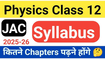 Physics Class 12 Syllabus 2025-26 | Physics Class XIIth Syllabus | Jac Class 12 Physics Syllabus |