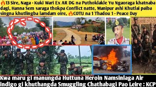 🔥13 Sire,Naga - Kuki Wari Ex AR DG na Puthoklakle Yu Ngaoraga khatnaba dagi, Hanna Sem saraga thokpa