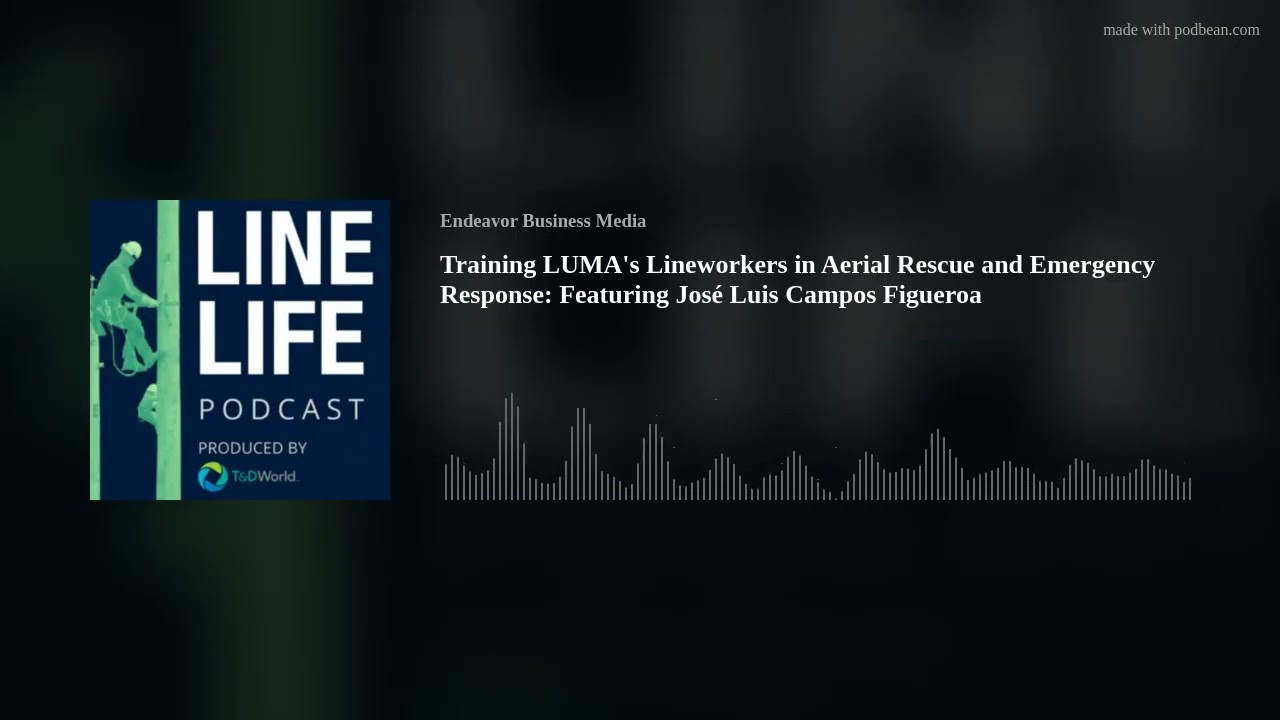 Training LUMA's Lineworkers in Aerial Rescue and Emergency Response: Featuring José Luis Campos Figu