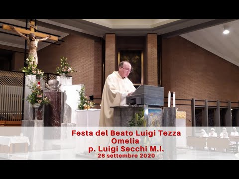 Festa del Beato Luigi Tezza Omelia p. Luigi Secchi religioso camilliano