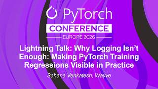 Lightning Talk: Why Logging Isn’t Enough: Making PyTorch Training Regressions Vi... Sahana Venkatesh