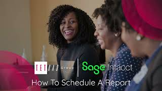 Sage Intacct How to Schedule a Report with Tetrad IT