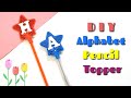 DIY Alphabet Pencil topper | How to decorate pencil | DIY pencil topper