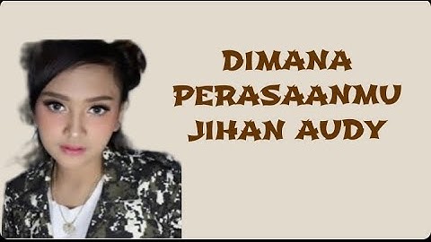 Jihan Audy - Dimana Perasaanmu (Lirik)