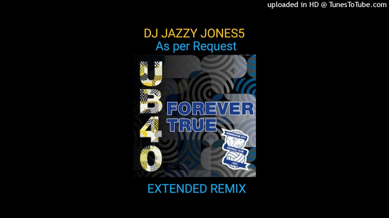 Ub40-FOREVER TRUE (The ROYAL BLUE EXTENDED REMIX) by DJ JAZZY JONES5 (As Requested)