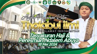 MAJELIS THOLABUL ILMI , TASYAKUR HAJI DAN PERESMIAN NDALEM ABUYA  | SABTU I8 MEI 2024.