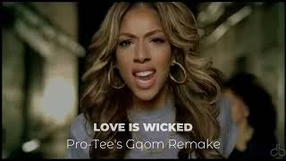 Love is WIcked ProTees Gqom Version 2022