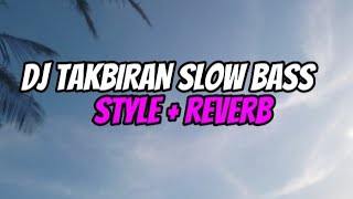 DJ TAKBIRAN SLOW BASS STYLE   REVERB