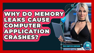 Why Do Memory Leaks Cause Computer Application Crashes? - Your Computer Companion
