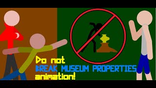 Do not break museum properties!!