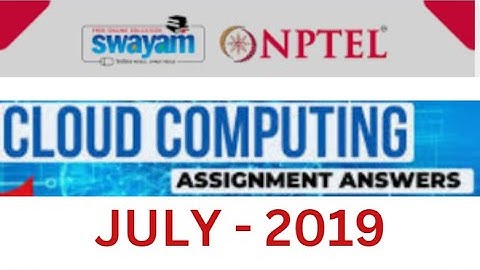 Cloud Computing Course Assignment Solution - NPTEL Swayam JULY 2019