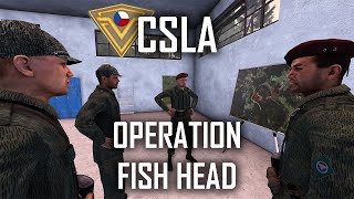 Operation Fish Head FINAL MISSION - Arma 3 CSLA - IRON CURTAIN