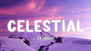 Celestial - Ed Sheeran [Lyrics/Vietsub]