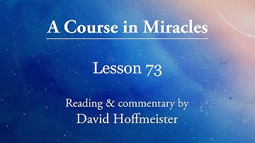 ACIM Audio Lessons - 73 "I will there be light" David Hoffmeister -A Course In Miracles