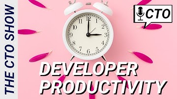 The CTO Show - DEVELOPER PRODUCTIVITY - How to structure teams - 11, August 2023