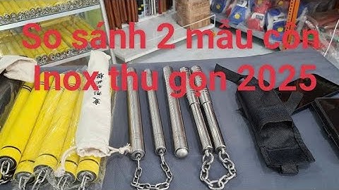 So sánh 2 mẫu côn inox thu gọn cao cấp mới nhất 2025_Toankungfu
