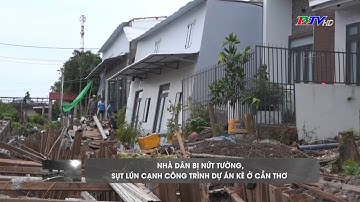 Nhà dân bị nứt tường, sụt lún cạnh công trình dự án kè ở Cần Thơ