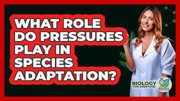 What Role Do Pressures Play In Species Adaptation?