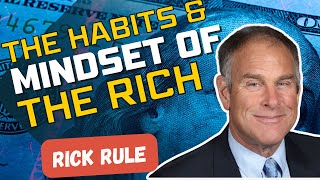 How To Become Rich The Habits Mindset Of The Wealthy W Rick Rule