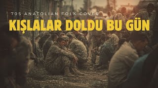 Kışlalar Doldu Bugün - 70S Anatolian Folk Cover