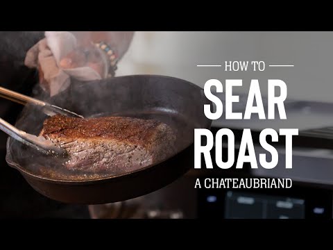How to Sear Roast a Chateaubriand