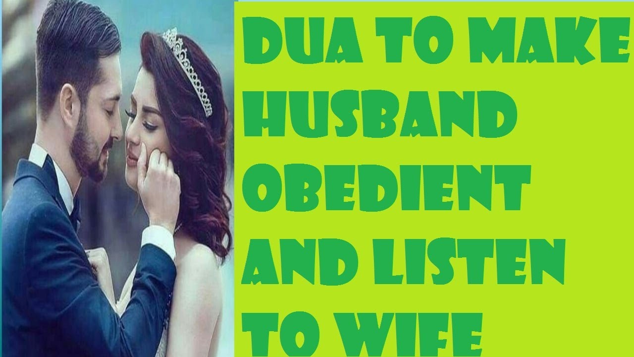 Dua to Make Husband Obedient and Listen to Wife ∎∎ Dua to Make Husband