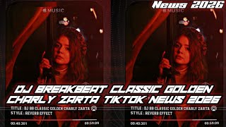 DJ BREAKBEAT CLASSIC GOLDEN CHARLY ZARTA IRWAN MIX HERSAIDI VIRAL TIKTOK NEWS 2O26 