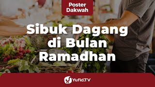 Sibuk Berdagang di Bulan Ramadhan - Poster Dakwah Yufid TV