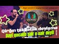 Qirgin tekbetek deyisme/Ruslan-Punhan/Dayi qocalib sair o sair deyil