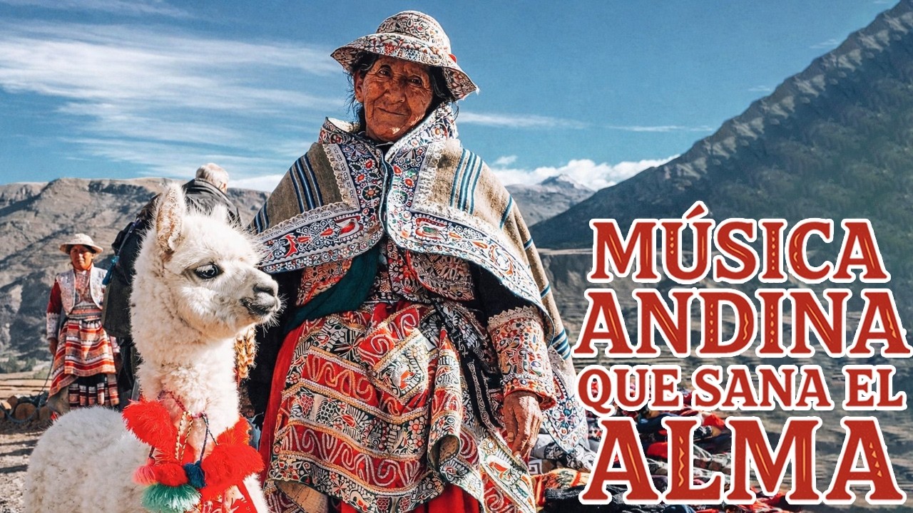 La Magia de los Andes | Música Andina Instrumental para la Paz Interior