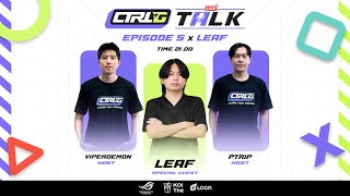 ‘Leaf’ หัวใจหลักของ NKT ผู้เปลี่ยนทีมนอกสายตา สู่การเป็นทีมคว้าแชมป์ CTRL G talk EP.5 | Leaf