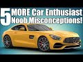 5 Noob Car Enthusiast Misconceptions! Pt.2
